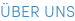 ÜBER UNS