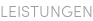 LEISTUNGEN